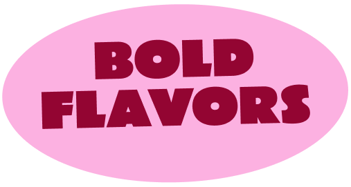 Bold flavors